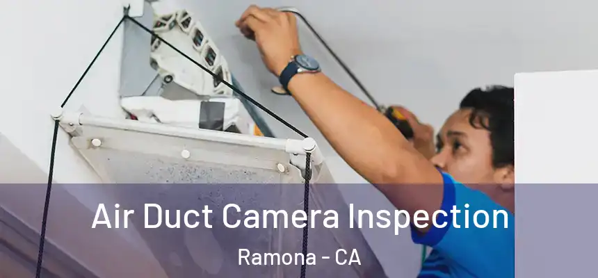  Air Duct Camera Inspection Ramona - CA