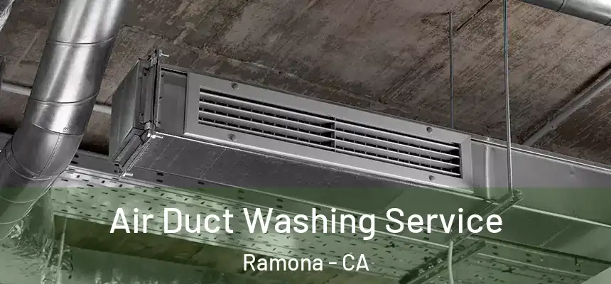  Air Duct Washing Service Ramona - CA