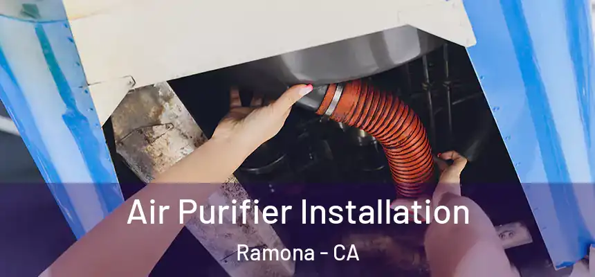  Air Purifier Installation Ramona - CA