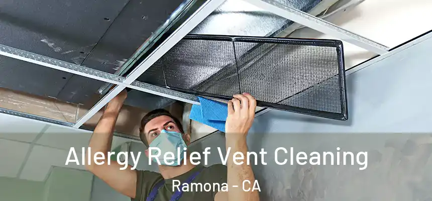 Allergy Relief Vent Cleaning Ramona - CA