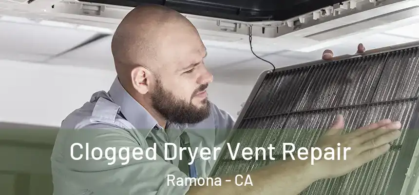  Clogged Dryer Vent Repair Ramona - CA