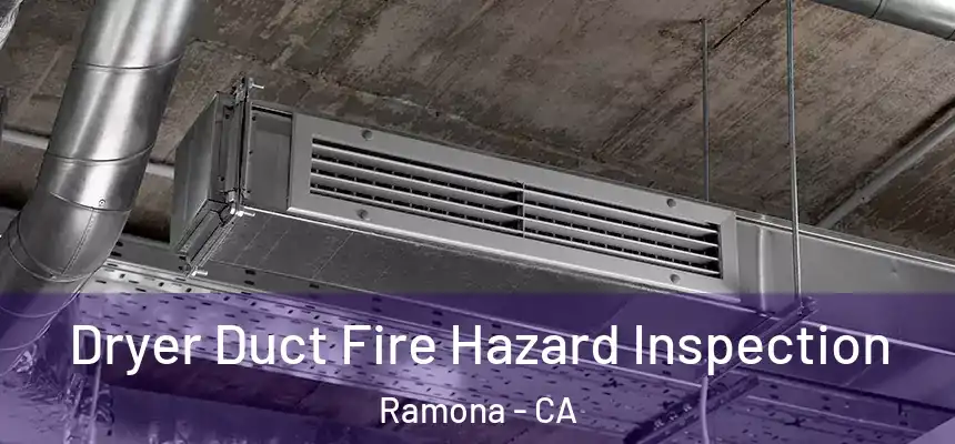  Dryer Duct Fire Hazard Inspection Ramona - CA