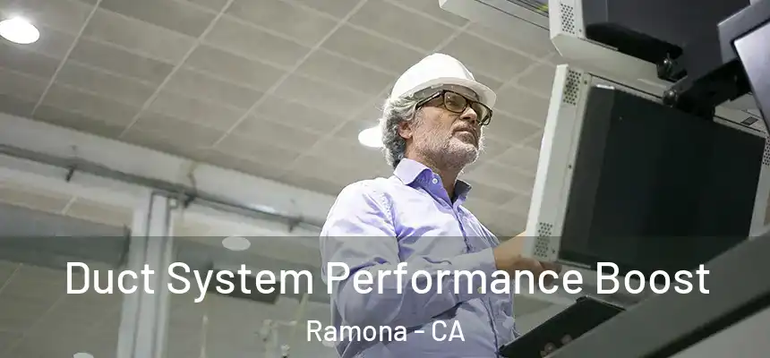  Duct System Performance Boost Ramona - CA
