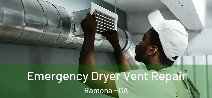  Emergency Dryer Vent Repair Ramona - CA