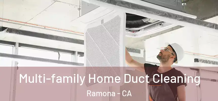  Multi-family Home Duct Cleaning Ramona - CA