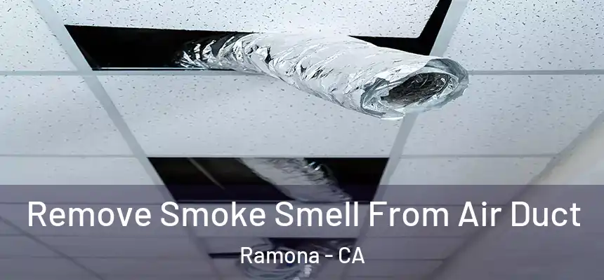  Remove Smoke Smell From Air Duct Ramona - CA