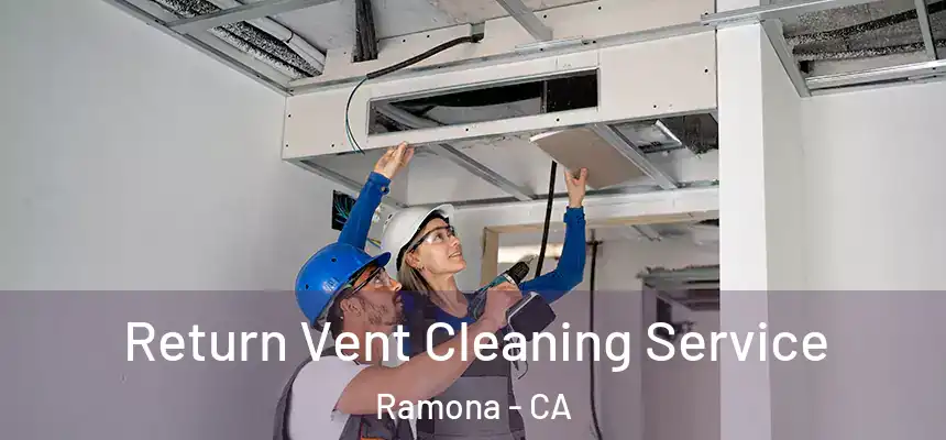  Return Vent Cleaning Service Ramona - CA