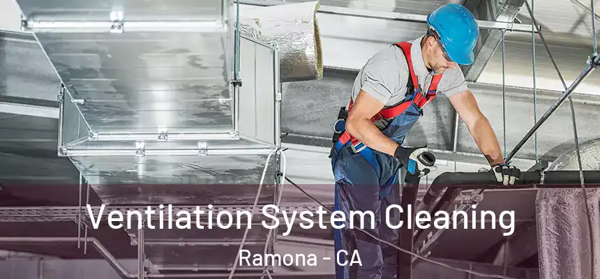  Ventilation System Cleaning Ramona - CA
